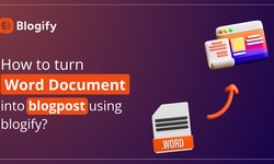 How to Turn Word Document into Blogpost Using Blogify?