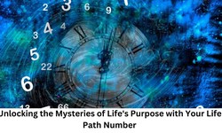 Unlocking the Mysteries of Life's Purpose with Your Life Path Number