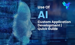 AI in Custom Application Development: A Quick Guide