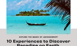 10 Must-Try Experiences in Lakshadweep: Discover Paradise on Earth