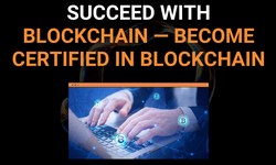Succeed with Blockchain-Become Certified in Blockchain