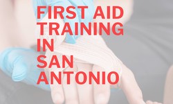 The Ultimate Guide to Finding Accredited First Aid Training in San Antonio