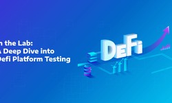 In the Lab: A Deep Dive into Defi Platform Testing