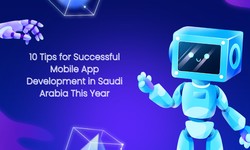 10 Tips for Successful Mobile App Development in Saudi Arabia This Year