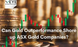 Can Gold Outperformance Shore up ASX Gold Companies?