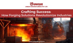 Crafting Success: How Forging Solutions Revolutionize Industries