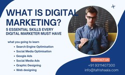 What is Digital Marketing? 5 essential skills every digital marketer should have?