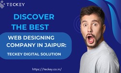 Discover the Best Web Designing Company in Jaipur: Teckey Digital Solution
