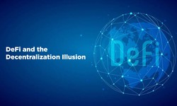 DeFi and the Decentralization Illusion