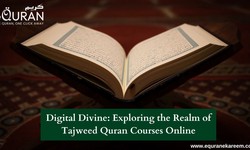 Digital Divine: Exploring the Realm of Tajweed Quran Courses Online
