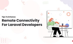 Tips To Enhance Remote Connectivity For Laravel Developers
