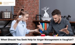 When Should You Seek Help for Anger Management in Vaughan?