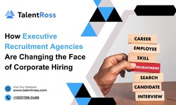 How Executive Recruitment Agencies Are Changing the Face of Corporate Hiring