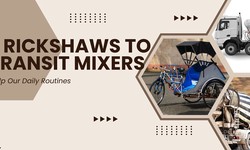 How Vehicles from E rickshaw to Transit Mixer Help Our Daily Routines