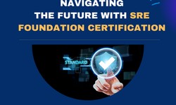 Navigating the Future with SRE Foundation Certification