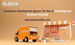 ecommerce Development Agency: The Key to Unlocking Your Business Potential