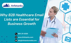 Why B2B Healthcare Email Lists are Essential for Business Growth