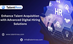 Enhance Talent Acquisition with Advanced Digital Hiring Solutions - TalentRoss