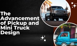 The Advancement of Pickup and Mini Truck Design