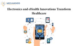 Electronics and eHealth Innovations Transform Healthcare