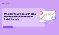 Unlock Your Social Media Potential with the Best SMM Panels