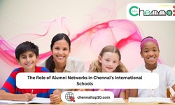 The Role of Alumni Networks in Chennai’s International Schools