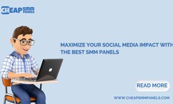 Maximize Your Social Media Impact with the Best SMM Panels