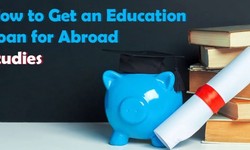 How to Get Education Loan for Abroad Studies?