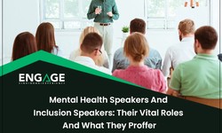 Mental Health Speakers And Inclusion Speakers: Their Vital Roles And What They Proffer