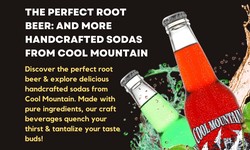 Discover Cool Mountain: The Ultimate Guide to Hand Crafted Flavored Sodas and More