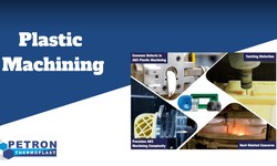 Petron Thermoplast: Your Partner in Plastic Machining Solutions