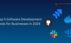 Top 5 Software Development Tools for Businesses in 2024