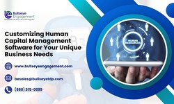 Customizing Human Capital Management Software for Your Unique Business Needs
