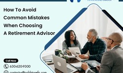 How to Avoid Common Mistakes When Choosing a Retirement Advisor