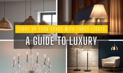 Light Up Your Space with Fancy Lights: A Guide to Luxury