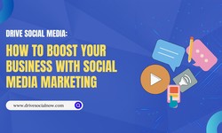 Drive Social Media: How to Boost Your Business with Social Media Marketing