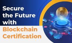 Secure the Future with Blockchain Certification