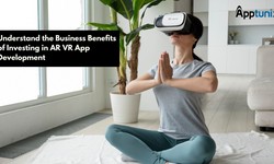 Understand the Business Benefits of Investing in AR VR App Development
