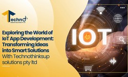 “Exploring the World of IoT App Development: Transforming Ideas into Smart Solutions”