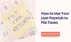 How to Use Your Last Paystub to File Taxes