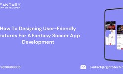 How To Designing User-Friendly Features For A Fantasy Soccer App Development