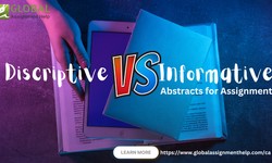 Descriptive Vs Informative: Ideal Abstract for Your Assignment