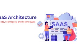 SaaS Architecture: Trends, Techniques, and Technologies