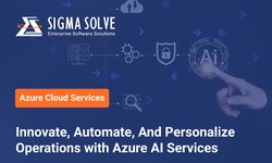 Innovate, Automate, And Personalize Operations with Azure AI Services