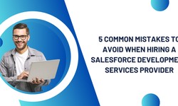 5 Common Mistakes to Avoid When Hiring a Salesforce Development Services Provider