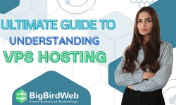 The Ultimate Guide to Understanding VPS Hosting