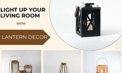Light Up Your Living Room with Elegant Lantern Decor