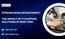 Streamlining Recruitment: The Impact of IT Staffing Solutions in New York