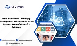 How Salesforce Cloud App Development Services Can Drive Innovation and Growth — Advayan