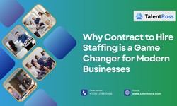 Why Contract to Hire Staffing is a Game-Changer for Modern Businesses